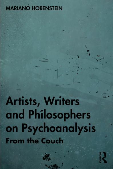 Artists Writers and Philosophers on Psychoanalysis