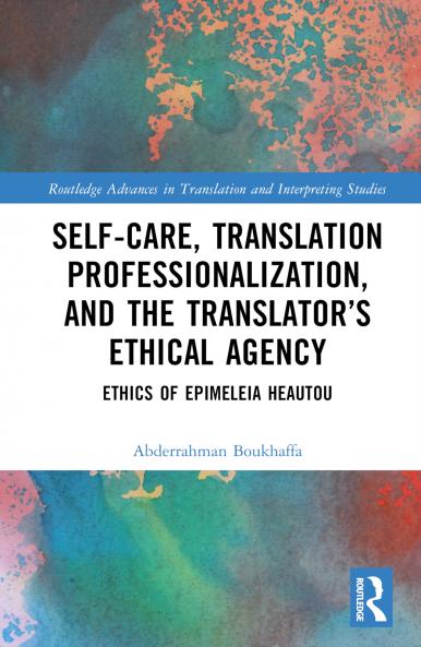 Self-Care Translation Professionalization and the Translator’s Ethical Agency