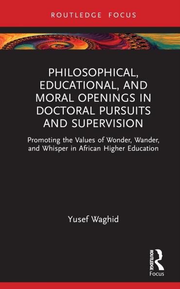 Philosophical Educational and Moral Openings in Doctoral Pursuits and Supervision