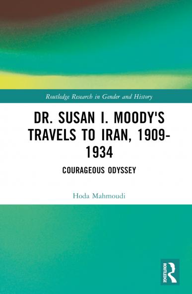 Dr. Susan I. Moody's Travels to Iran 1909-1934