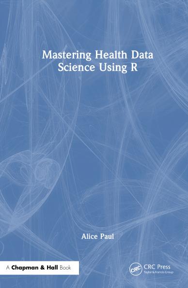 Mastering Health Data Science Using R
