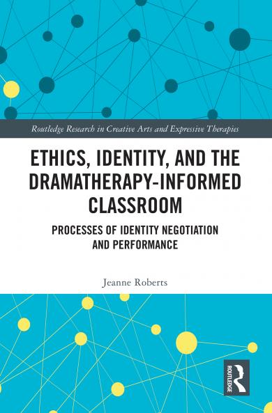 Ethics Identity and the Dramatherapy-informed Classroom