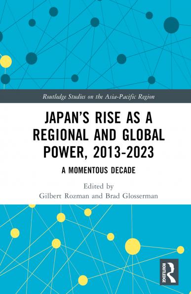 Japan’s Rise as a Regional and Global Power 2013-2023