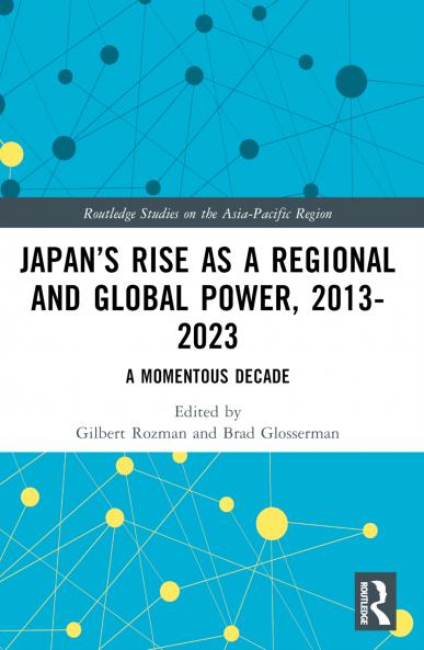 Japan’s Rise as a Regional and Global Power 2013-2023