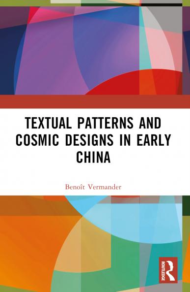 Textual Patterns and Cosmic Designs in Early China