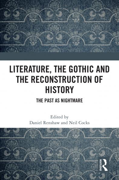 Literature the Gothic and the Reconstruction of History