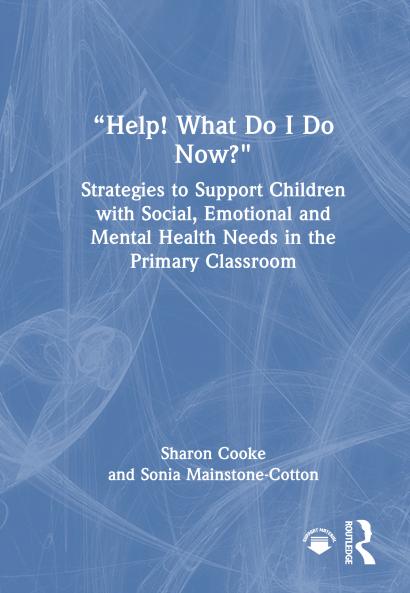 “Help! What Do I Do Now?”: Strategies to Support Children with Social Emotional and Mental Health Needs in the Primary Classroom