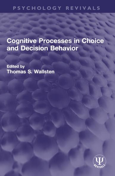 Cognitive Processes in Choice and Decision Behavior
