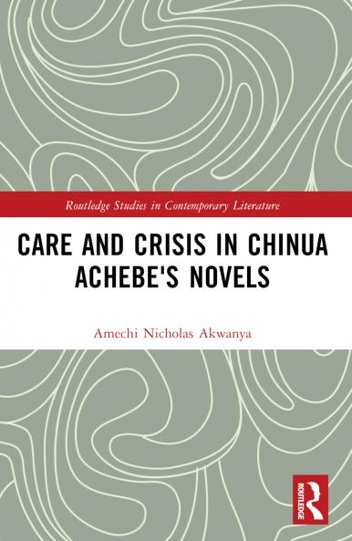 Care and Crisis in Chinua Achebe's Novels