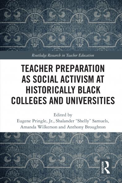 Teacher Preparation as Social Activism at Historically Black Colleges and Universities