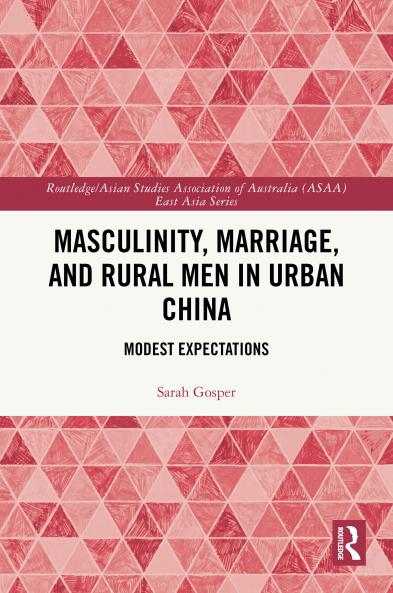 Masculinity Marriage and Rural Men in Urban China