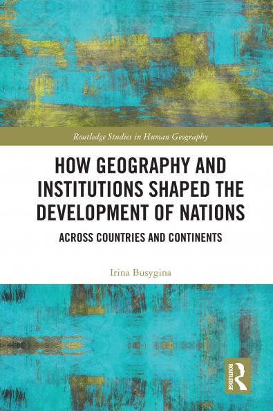 How Geography and Institutions Shaped the Development of Nations
