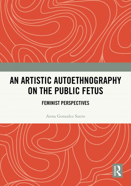 Artistic Autoethnography on the Public Fetus