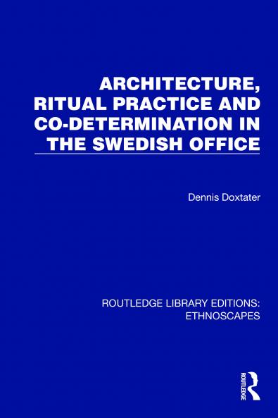 Architecture Ritual Practice and Co-determination in the Swedish Office