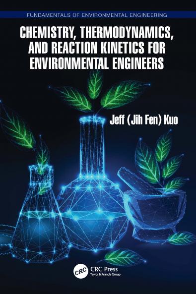 Chemistry Thermodynamics and Reaction Kinetics for Environmental Engineers