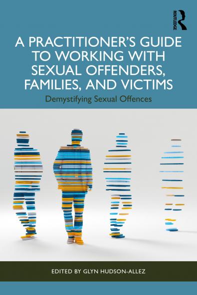 Practitioner’s Guide to Working with Sexual Offenders Families and Victims