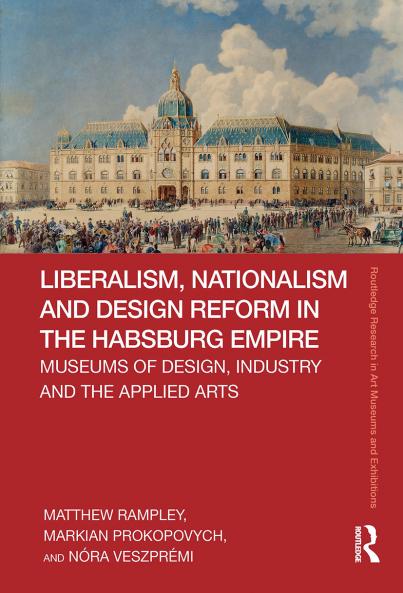 Liberalism Nationalism and Design Reform in the Habsburg Empire