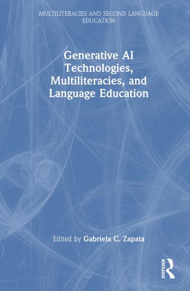 Generative AI Technologies Multiliteracies and Language Education