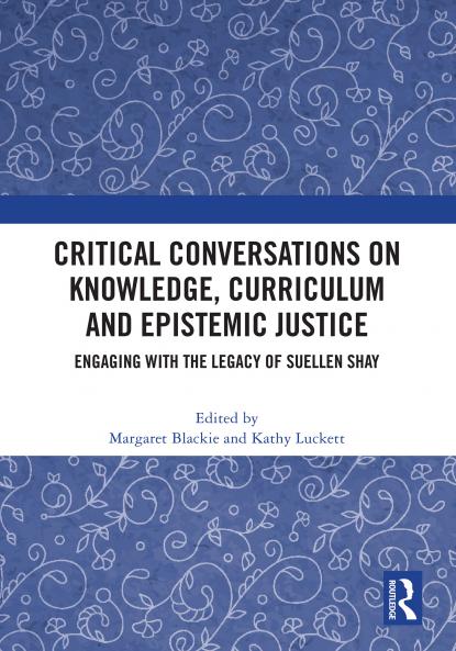 Critical Conversations on Knowledge Curriculum and Epistemic Justice