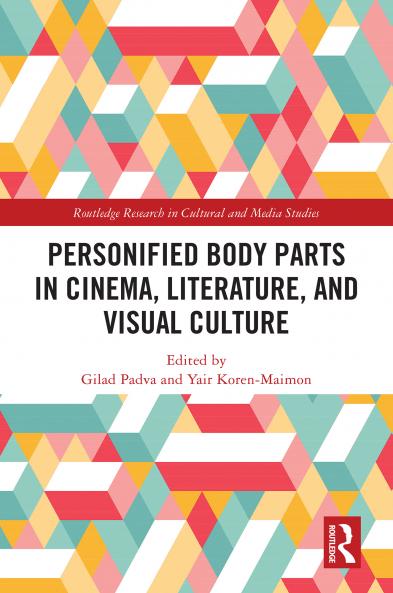 Personified Body Parts in Cinema Literature and Visual Culture