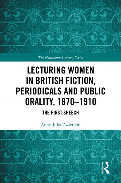Lecturing Women in British Fiction Periodicals and Public Orality 1870–1910