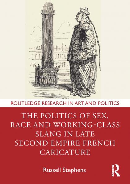 Politics of Sex Race and Working-Class Slang in Late Second Empire French Caricature