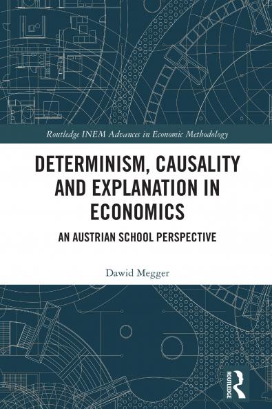 Determinism Causality and Explanation in Economics