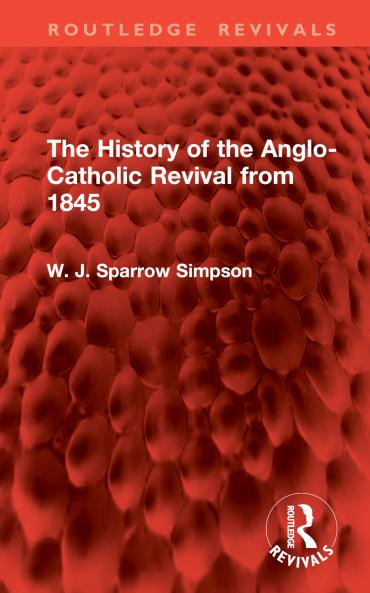 History of the Anglo-Catholic Revival from 1845