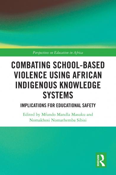 Combating School-Based Violence Using African Indigenous Knowledge Systems