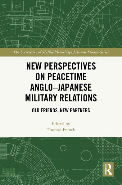 New Perspectives on Peacetime Anglo–Japanese Military Relations
