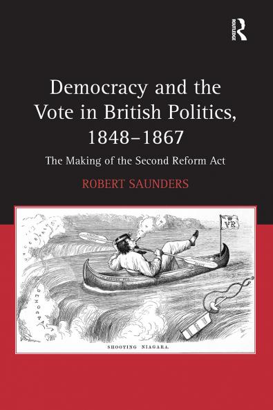 Democracy and the Vote in British Politics 1848-1867