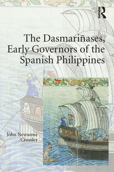 Dasmariñases Early Governors of the Spanish Philippines