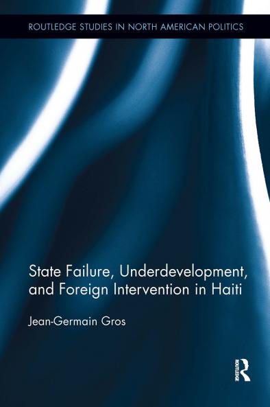 State Failure Underdevelopment and Foreign Intervention in Haiti
