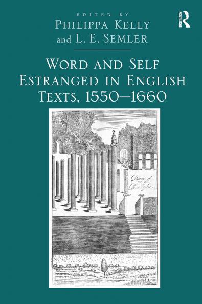 Word and Self Estranged in English Texts 1550&#65533;1660