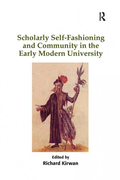 Scholarly Self-Fashioning and Community in the Early Modern University