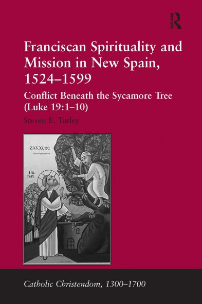 Franciscan Spirituality and Mission in New Spain 1524-1599
