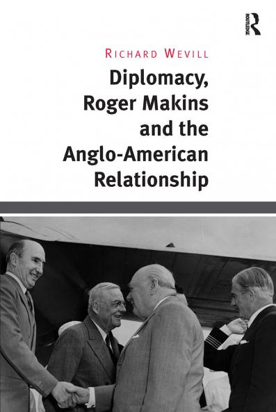 Diplomacy Roger Makins and the Anglo-American Relationship