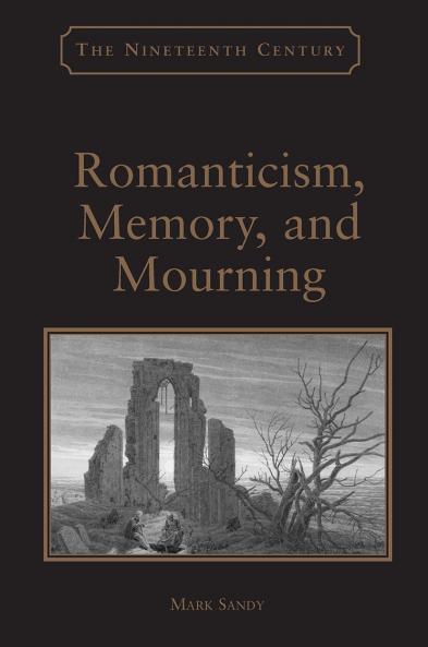 Romanticism Memory and Mourning
