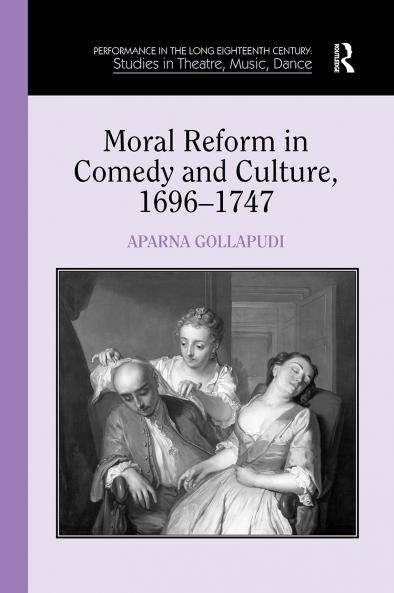 Moral Reform in Comedy and Culture 1696-1747