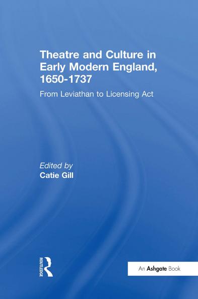 Theatre and Culture in Early Modern England 1650-1737
