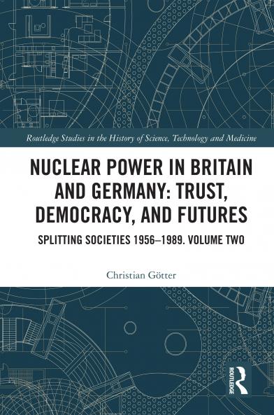Nuclear Power in Britain and Germany: Trust Democracy and Futures