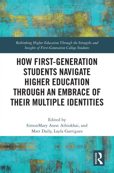How First-Generation Students Navigate Higher Education through An Embrace of Their Multiple Identities