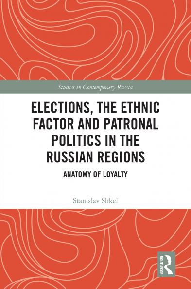 Elections the Ethnic Factor and Patronal Politics in the Russian Regions