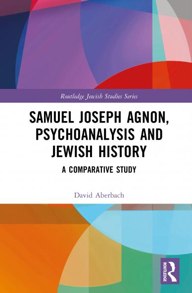 Samuel Joseph Agnon Psychoanalysis and Jewish History