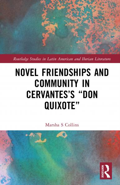 Novel Friendships and Community in Cervantes’s “Don Quixote”