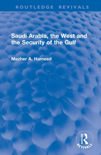 Saudi Arabia the West and the Security of the Gulf