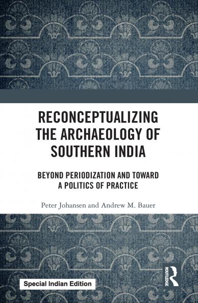 Reconceptualizing the Archaeology of Southern India