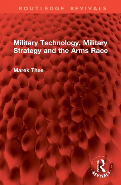 Military Technology Military Strategy and the Arms Race