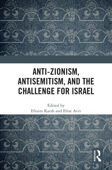 Anti-Zionism Antisemitism and the Challenge for Israel