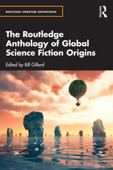 Routledge Anthology of Global Science Fiction Origins